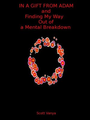 cover image of In a Gift From Adam and Finding My Way Out of a Mental Breakdown